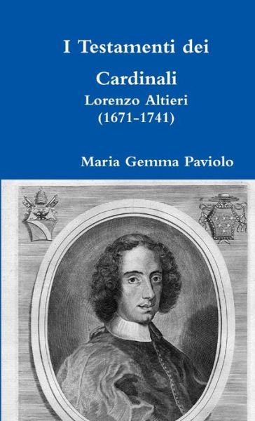 Cover for Maria Gemma Paviolo · I Testamenti Dei Cardinali: Lorenzo Altieri (1671-1741) (Paperback Bog) (2017)