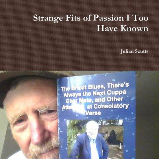 Cover for Julian Scutts · Strange Fits of Passion I Too Have Known (Paperback Book) (2019)