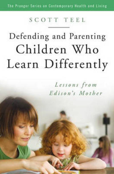 Defending and Parenting Children Who Learn Differently: Lessons from Edison's Mother - Scott Teel - Books - Bloomsbury Publishing Plc - 9780275992484 - May 30, 2007