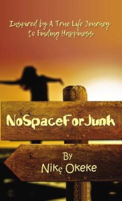 Cover for Nike Okeke · No Space For Junk : Inspired by a True Life Journey to Finding Happiness (Pocketbok) (2019)