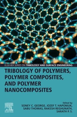 Cover for Soney C. George · Tribology of Polymers, Polymer Composites, and Polymer Nanocomposites - Elsevier Series on Tribology and Surface Engineering (Paperback Book) (2022)