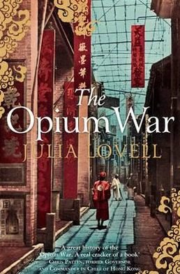 Cover for Julia Lovell · The Opium War: Drugs, Dreams and the Making of China (Paperback Book) (2012)