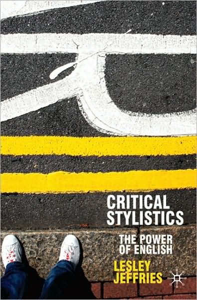 Cover for Lesley Jeffries · Critical Stylistics: The Power of English - Perspectives on the English Language (Hardcover Book) [1st ed. 2009 edition] (2010)