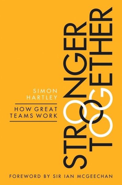 Cover for Simon Hartley · Stronger Together: How Great Teams Work (Paperback Book) (2015)