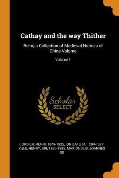 Cover for Henri Cordier · Cathay and the way Thither: Being a Collection of Medieval Notices of China Volume; Volume 1 (Taschenbuch) (2018)