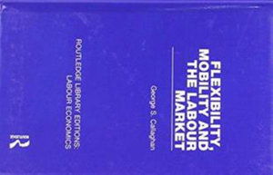 Cover for Callaghan, George S. (The Open University, Milton Keynes, UK) · Flexibility, Mobility and the Labour Market - Routledge Library Editions: Labour Economics (Hardcover Book) (2018)