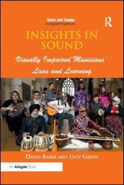 Cover for David Baker · Insights in Sound: Visually Impaired Musicians' Lives and Learning - Music and Change: Ecological Perspectives (Taschenbuch) (2019)