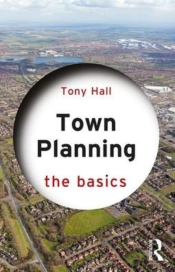 Cover for Tony Hall · Town Planning: The Basics - The Basics (Paperback Book) (2019)