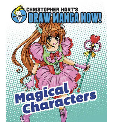 Christopher Hart's Draw Manga Now! Magical Characters - Christopher Hart - Books - Watson-Guptill Publications - 9780385345484 - June 18, 2013