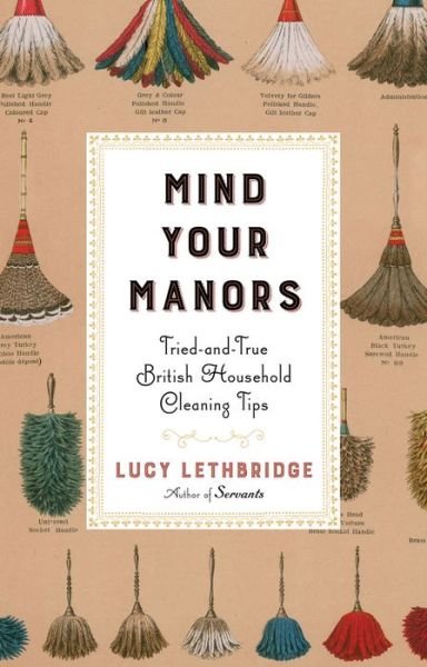 Mind Your Manors - Tried-and-True British Household Cleaning Tips - Lucy Lethbridge - Bøger - W. W. Norton & Company - 9780393249484 - 30. april 2024