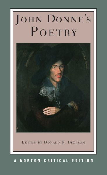 John Donne's Poetry: A Norton Critical Edition - Norton Critical Editions - John Donne - Libros - WW Norton & Co - 9780393926484 - 16 de febrero de 2007