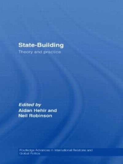 State-Building: Theory and Practice - Routledge Advances in International Relations and Global Politics - Hehir Aidan - Libros - Taylor & Francis Ltd - 9780415543484 - 27 de febrero de 2009