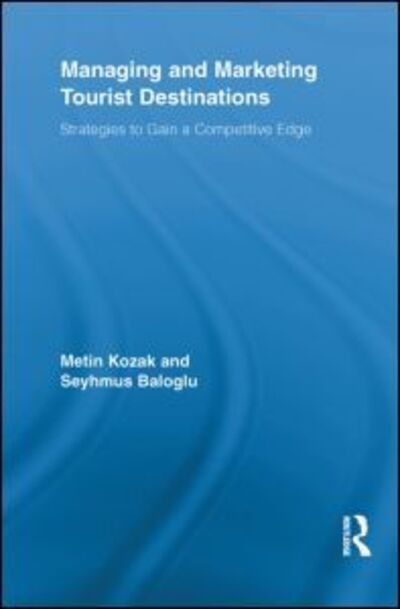 Cover for Metin Kozak · Managing and Marketing Tourist Destinations: Strategies to Gain a Competitive Edge - Routledge Advances in Tourism (Paperback Book) (2012)