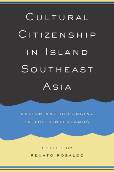 Cover for Renato Rosaldo · Cultural Citizenship in Island Southeast Asia: Nation and Belonging in the Hinterlands (Paperback Book) (2003)