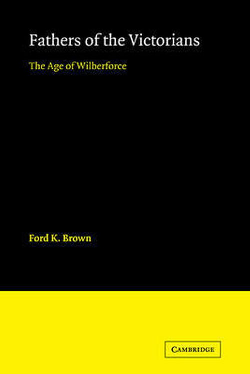 Cover for Ford K. Brown · Fathers of the Victorians: The Age of Wilberforce (Paperback Book) (2009)