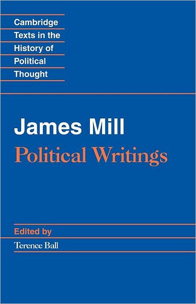 Cover for James Mill · James Mill: Political Writings - Cambridge Texts in the History of Political Thought (Paperback Book) (1992)