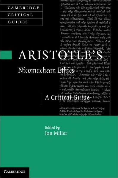 Cover for Jon Miller · Aristotle's Nicomachean Ethics: A Critical Guide - Cambridge Critical Guides (Hardcover Book) (2011)