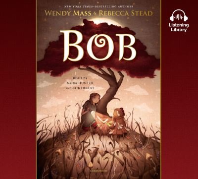 Cover for Wendy Mass · Bob (N/A) [Unabridged. edition] (2018)
