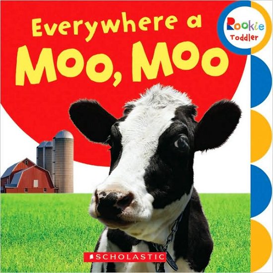 Cover for Scholastic · Everywhere a Moo, Moo (Rookie Toddler) - Rookie Toddler (Board book) (2009)