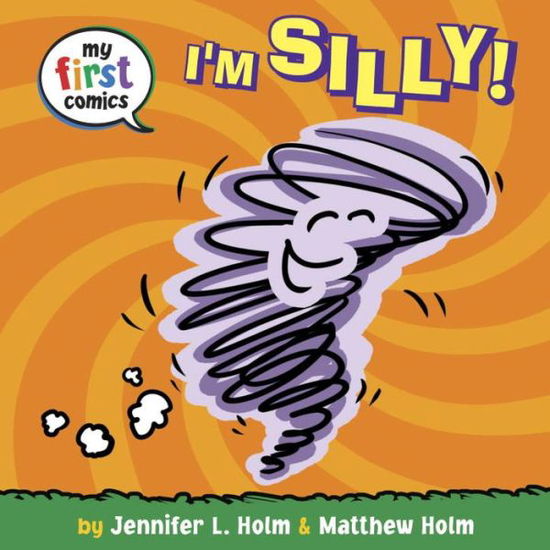 Cover for Jennifer L. Holm · I'm Silly! (My First Comics) (Board book) (2017)