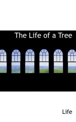 The Life of a Tree - Life - Bøger - BiblioLife - 9780559867484 - 9. december 2008