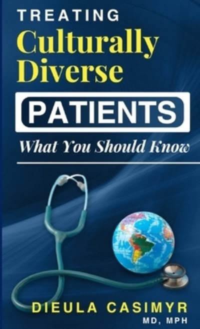 Cover for Mph Dieula Casimyr MD · Treating Culturally Diverse Patients? What You Should Know (Paperback Bog) (2020)