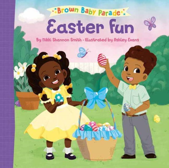 Cover for Nikki Shannon Smith · Easter Fun: A Brown Baby Parade Book (Board book) (2025)