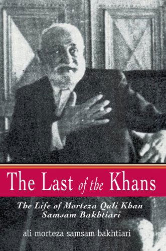 Cover for Ali Morteza Samsam Bakhtiari · The Last of the Khans: the Life of Morteza Quli Khan Samsam Bakhtiari (Paperback Book) (2006)