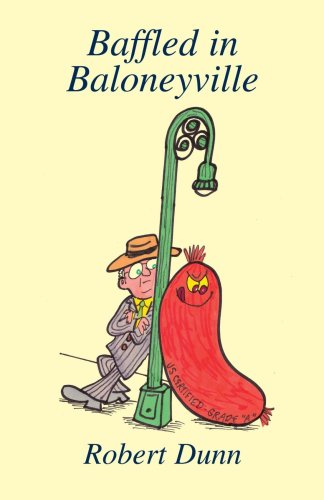 Baffled in Baloneyville - Robert Dunn - Books - iUniverse, Inc. - 9780595395484 - May 18, 2006