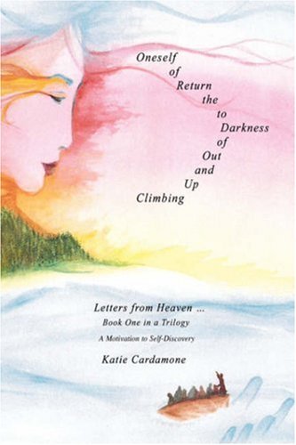 Katie Cardamone · Climbing up and out of Darkness to the Return of Oneself: Letters from Heaven Y (Innbunden bok) (2007)