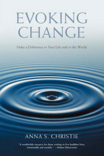 Cover for Anna Christie · Evoking Change: Make a Difference in Your Life and in the World (Hardcover Book) (2007)