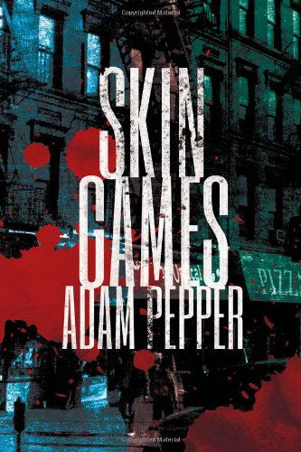 Skin Games - Adam Pepper - Books - Innovation Haven - 9780615680484 - August 26, 2012