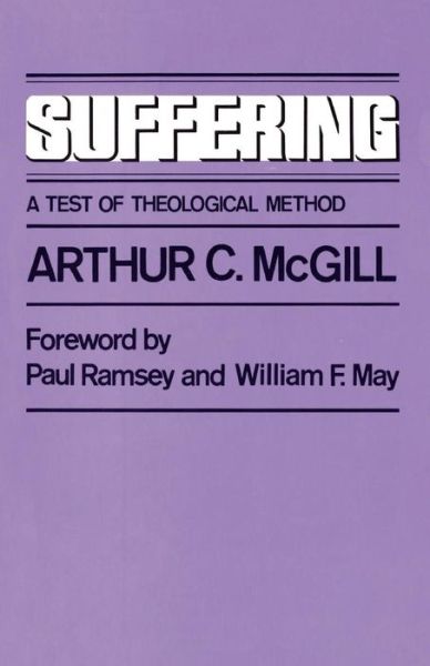 Cover for Arthur C. Mcgill · Suffering: a Test of Theological Method (Paperback Book) [Reprint edition] (1982)