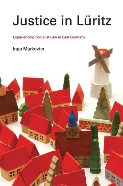 Cover for Inga Markovits · Justice in Luritz: Experiencing Socialist Law in East Germany (Paperback Book) (2010)