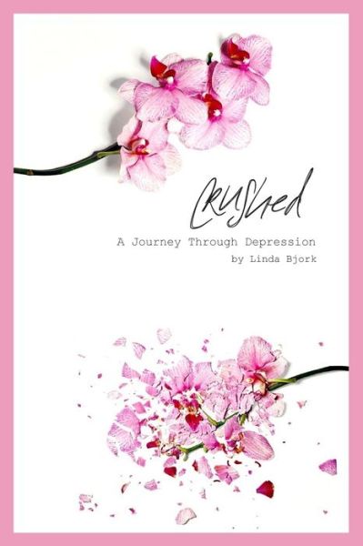 Cover for Linda Bjork · Crushed A Journey Through Depression (Paperback Book) (2018)