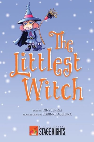 The Littlest Witch - Corinne Aquilina - Książki - Steele Spring Stage Rights - 9780692245484 - 19 lipca 2014
