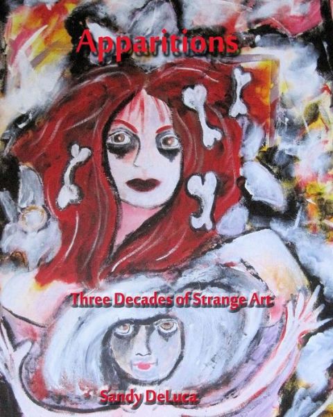 Cover for Sandy Deluca · Apparitions: Three Decades of Strange Art (Paperback Book) (2015)