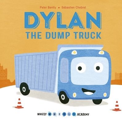 Cover for Peter Bently · Dylan the Dump Truck (Hardcover Book) (2020)