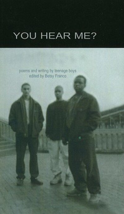 Cover for Betsy Franco · You Hear Me? Poems and Writing by Teenage Boys (Book) (2001)