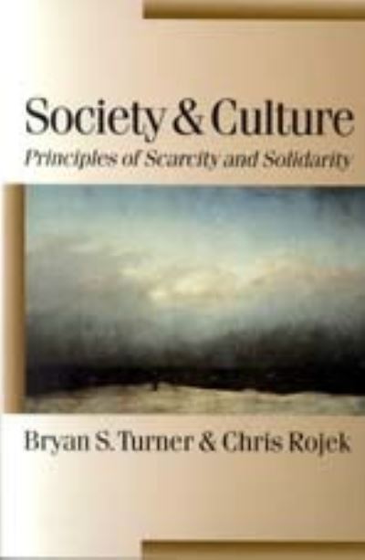 Cover for Bryan S Turner · Society and Culture: Scarcity and Solidarity - Published in association with Theory, Culture &amp; Society (Hardcover Book) (2001)