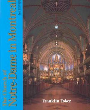 Cover for Franklin Toker · The Church of Notre Dame in Montreal: An Architectural History (Paperback Book) (1991)