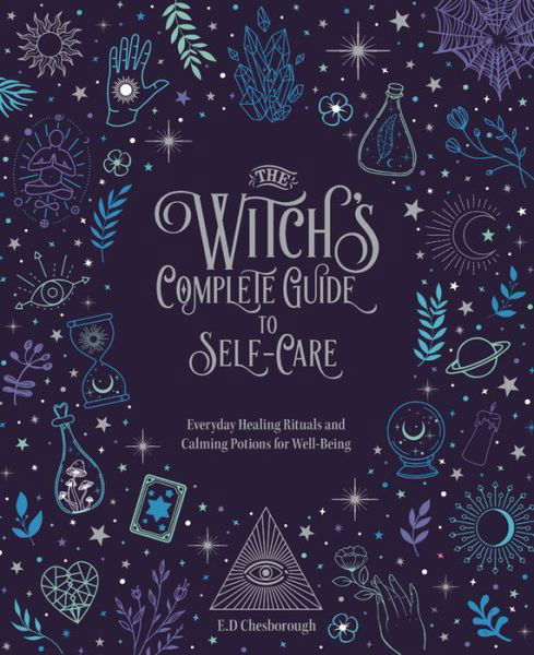 Cover for Theodosia Corinth · The Witch's Complete Guide to Self-Care: Everyday Healing Rituals and Soothing Spellcraft for Well-Being - Witch's Complete Guide (Hardcover Book) (2021)