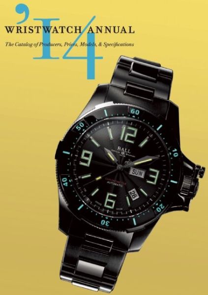 Wristwatch Annual 2014: The Catalog of Producers, Prices, Models, and Specifications - Peter Braun - Books - Abbeville Press Inc.,U.S. - 9780789211484 - January 9, 2014