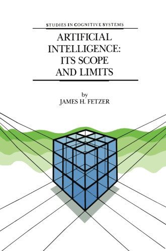 Artificial Intelligence: Its Scope and Limits - Studies in Cognitive Systems - J.H. Fetzer - Books - Springer - 9780792305484 - April 30, 1990