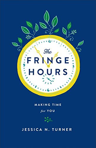 Cover for Jessica N. Turner · The Fringe Hours: Making Time for You (Paperback Book) (2015)