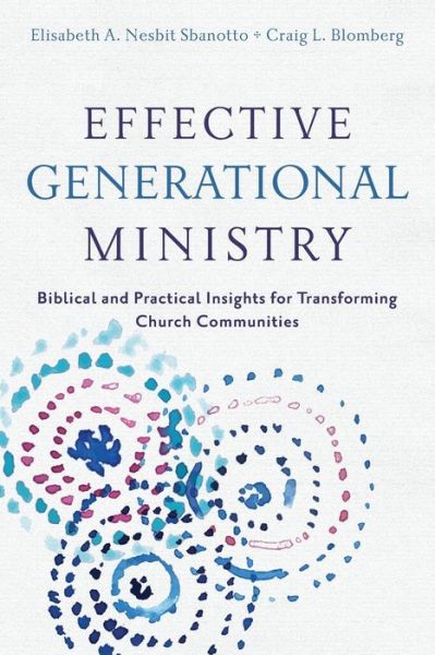 Cover for Craig L. Blomberg · Effective Generational Ministry - Biblical and Practical Insights for Transforming Church Communities (Paperback Book) (2016)