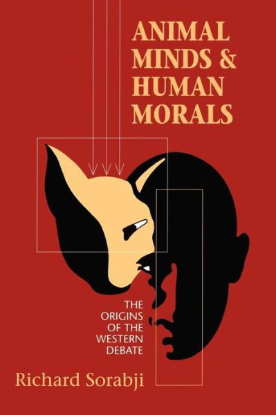Cover for Richard Sorabji · Animal Minds and Human Morals: The Origins of the Western Debate - Cornell Studies in Classical Philology (Hardcover Book) (1993)