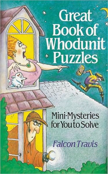Cover for Falcon Travis · Great Book of Whodunit Puzzles: Mini-mysteries for You to Solve (Paperback Book) [First Edition, 3rd Printing edition] (1993)