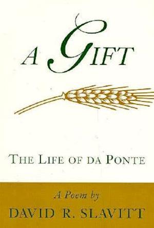 Cover for David R. Slavitt · A Gift: The Life of da Ponte: A Poem (Taschenbuch) (1996)