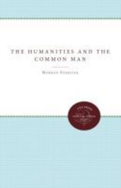 The Humanities and the Common Man - Norman Foerster - Libros - The University of North Carolina Press - 9780807878484 - 1 de noviembre de 2011